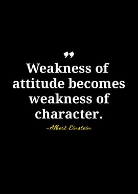 Einstein Quote: Weakness of Attitude