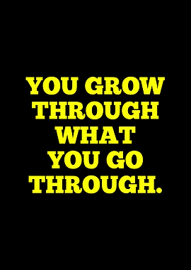 Inspirational Quote: You Grow Through