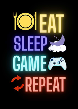Eat Sleep Game Repeat