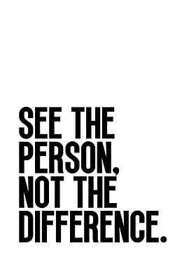 See the Person, Not Difference