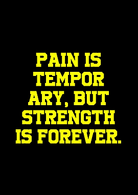 Pain is Temporary, Strength is Forever