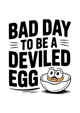 Bad Day to Be Deviled Egg