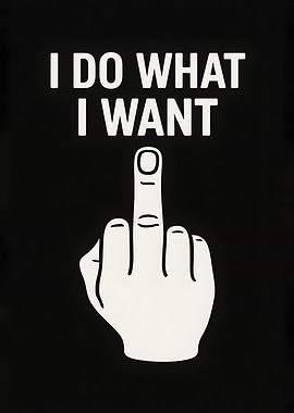 I Do What I Want