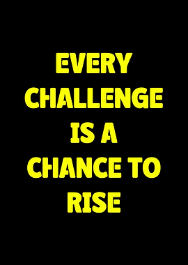 Every challenge is a chance
