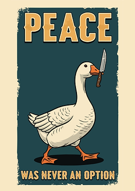 Peace Was Never An Option Goose
