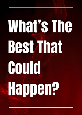 What's The Best That Could Happen? Motivation