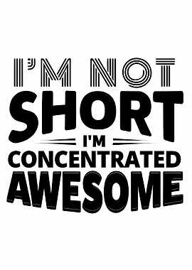 I'm Not Short, I'm Awesome