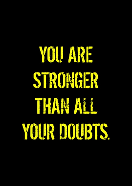 Stronger Than All Your Doubts