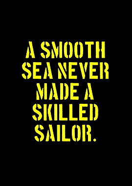 A Smooth Sea Never Made Sailor