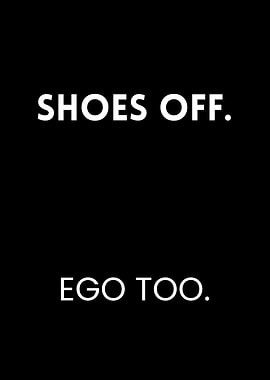 Shoes Off Ego Too