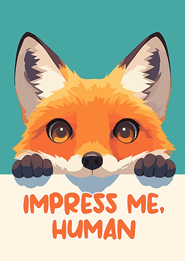 Impress Me, Human - Fox Illustration