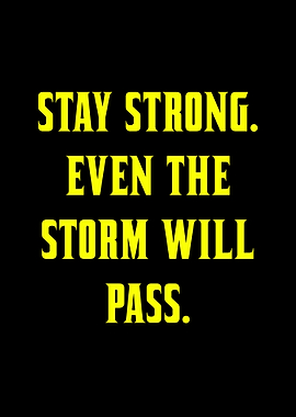 Stay Strong, Storm Will Pass