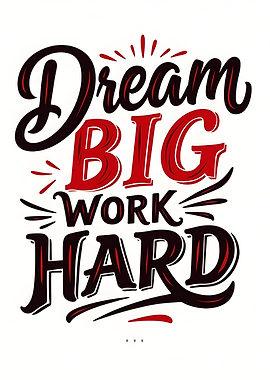 Dream Big Work Hard