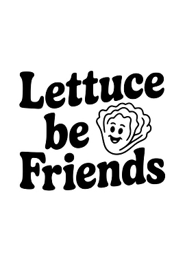 Lettuce Be Friends Graphic