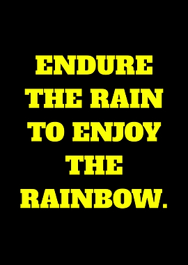 Endure the Rain, Enjoy the Rainbow