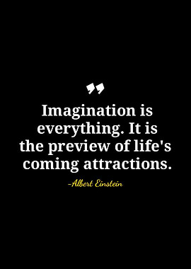 Imagination is Everything - Einstein Quote