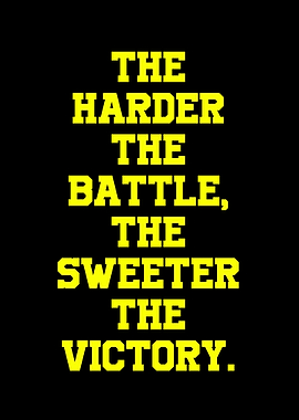 Motivational Quote: Harder Battle, Sweeter Victory