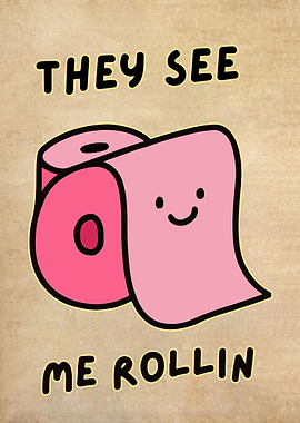 They See Me Rollin - Funny WC