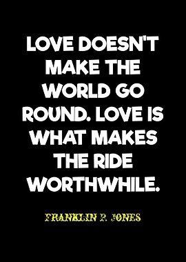 Love Makes the Ride Worthwhile Quote