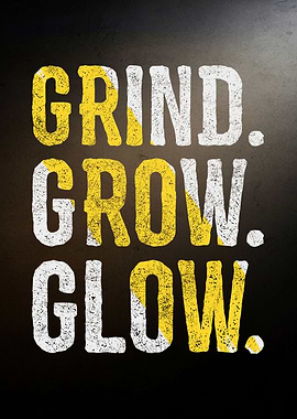 Grind, Grow, Glow Motivational Poster