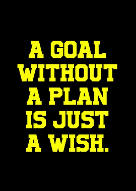 Goal without plan is just wish