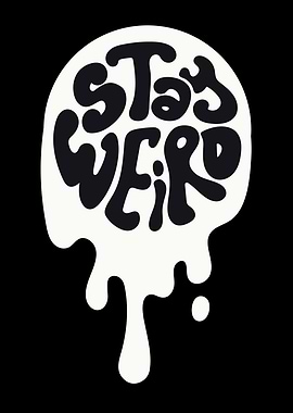 Stay Weird Dripping Text Art