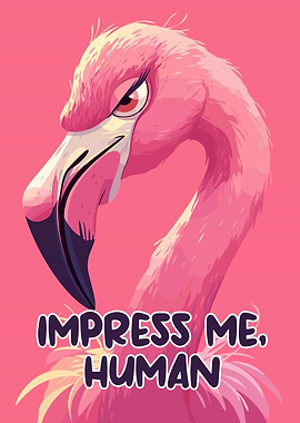 Skeptical Flamingo 'Impress Me, Human'