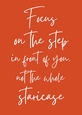 Focus on the Step Inspirational Quote