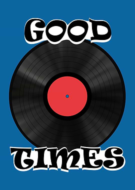 Good Times Vinyl Record Art