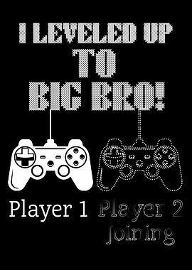 Leveled Up to Big Bro Gaming