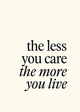 The less you care quote