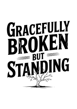 Gracefully Broken But Standing