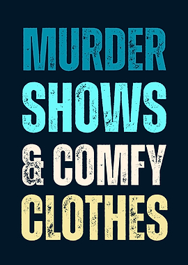 Murder Shows and Comfy Clothes Text