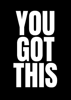 You Got This - Motivational Text