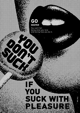 You Don’t Suck If You Suck With Pleasure