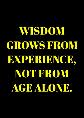 Wisdom Grows From Experience Quote