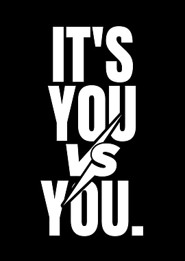 It's You vs You