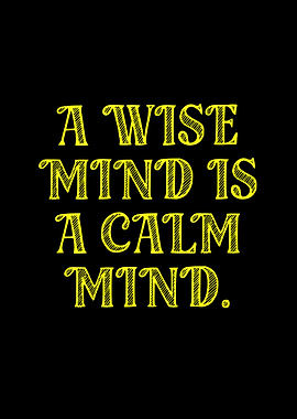 A Wise Mind Is Calm