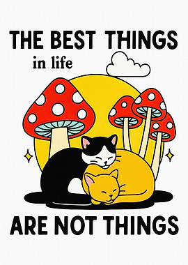 Cats and Mushrooms: Best Things in Life