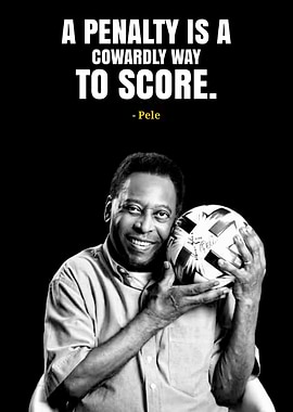 Pele Quote: A Penalty Is Cowardly