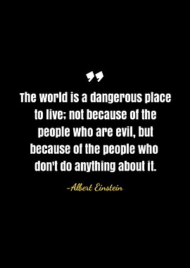 Einstein Quote: A Dangerous World