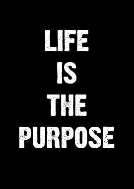 Life is the Purpose Text Art