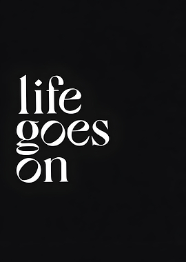 Life Goes On - Minimalist Text Art