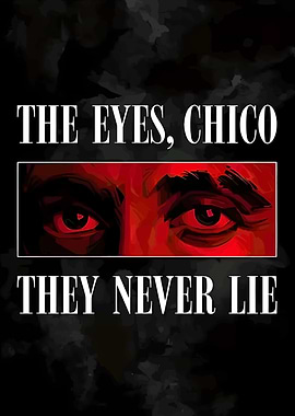 The Eyes, Chico, They Never Lie