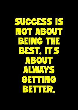 Success is Always Getting Better