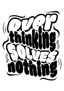 Overthinking Solves Nothing Typography Art