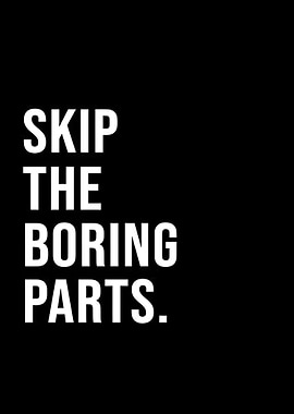 Skip the Boring Parts Text Art
