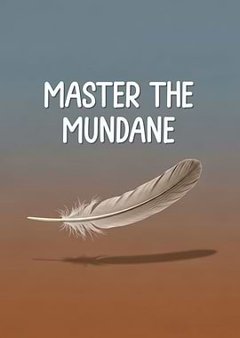 Master the Mundane, Minimal Feather Motivational Poster