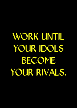 Motivational Quote: Work Until...