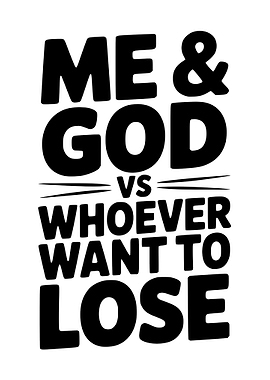 Me and God vs Whoever